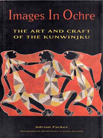 Image for Images in Ochre. The Art and Craft of the Kunwinjku