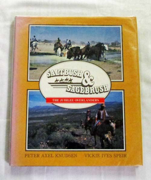 Image for Saltbush & Sagebrush The Jubilee Overlanders Epic Sesquicentennial Pioneer Re-enactment Horse Rides across South Australia and Texas