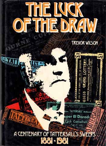 Image for The Luck of the Draw A Centenary of Tattersall's Sweeps 1881-1981