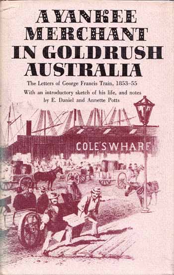 Image for A Yankee Merchant in Goldrush Australia. The Letters of George Francis Train 1853-55