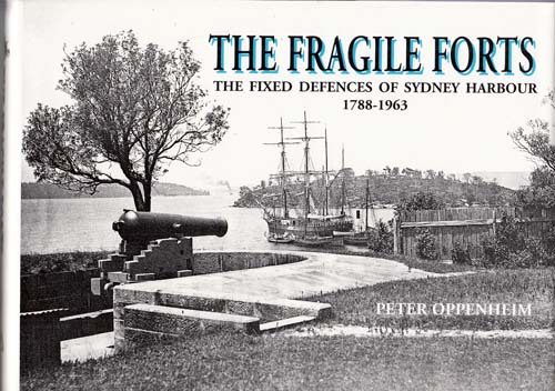 Image for The Fragile Forts. The Fixed Defences of Sydney Harbour 1788-1963