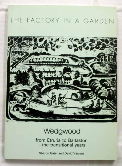 Image for THE FACTORY IN A GARDEN Wedgwood from Etruria to Barlaston--The Transitional Years