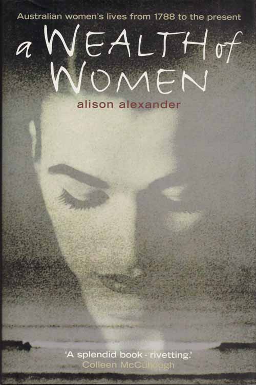 Image for A Wealth of Women: Australian Women's Lives from 1788 to the Present