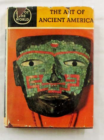 Image for The Art of Ancient America Civilizations of Central and South America