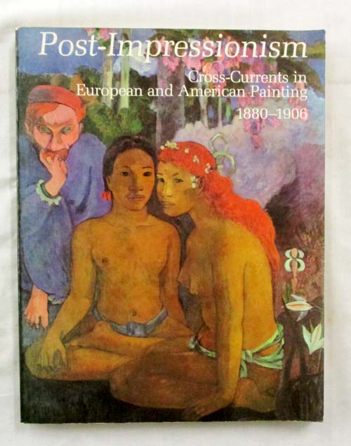 Image for Post-Impressionism: Cross-Currents in European and American Painting 1880-1906
