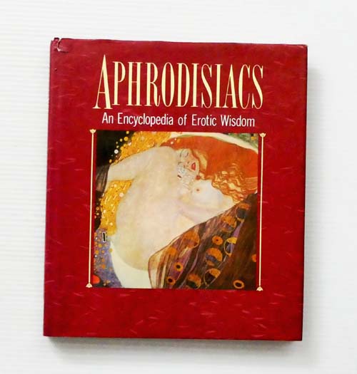 Image for Aphrodisiacs: An Encyclopedia Of Erotic Wisdom