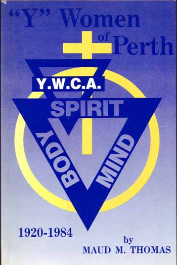 Image for "Y" Women of Perth. A History of the Young Women’s Christian Association in Perth, Western Australia from 1920-1984