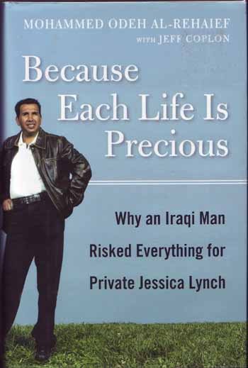 Image for Because Each Life Is Precious. Why an Iraqi Man Risked Everything for Private Jessica Lynch