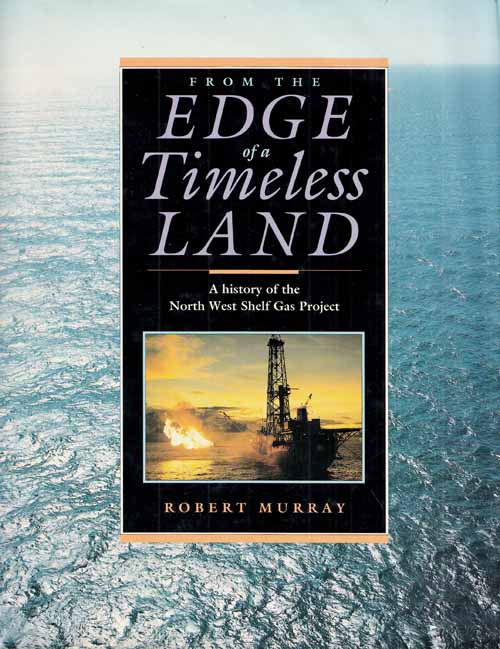 Image for From the Edge of a Timeless Land - A history of the North West Shelf Gas Project