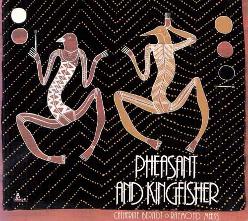 Image for Pheasant and Kingfisher Originally Told By Nganalgindja in the Gunwinggu Language