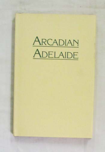 Image for Arcadian Adelaide and With Thistle Anderson in Edwardian Adelaide by Derek Whitelock.