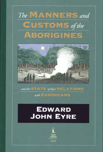 Image for The Manners and Customs of the Aborigines and the State of Their Relations With Europeans from Volume II of The Journals of Expeditions of Discovery into Central Australia