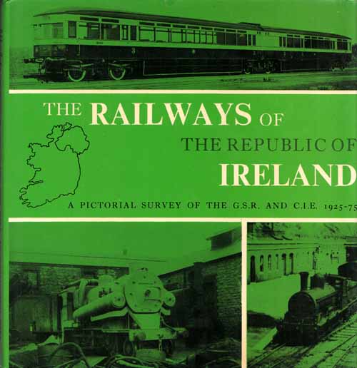 Image for The Railways of the Republic of Ireland. A Pictorial Survey of the G.S.R. and C.I.E. 1925-75