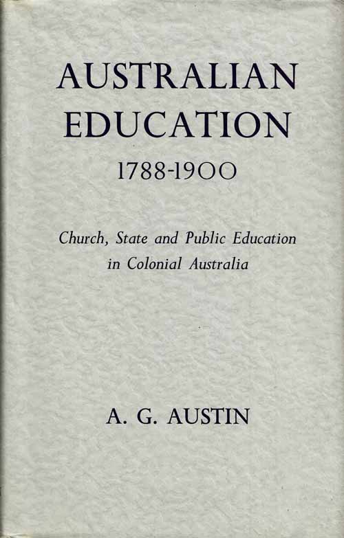 Image for Australian Education 1788-1900 Church, State and Public Education in Colonial Australia