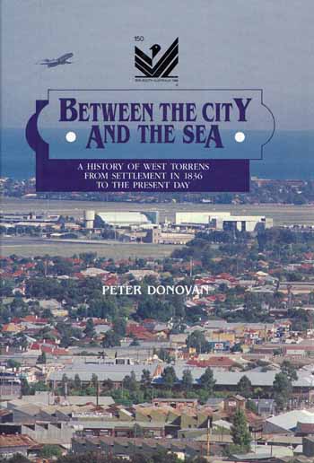 Image for Between the City and the Sea. A History of West Torrens From Settlement in 1836 to the Present Day
