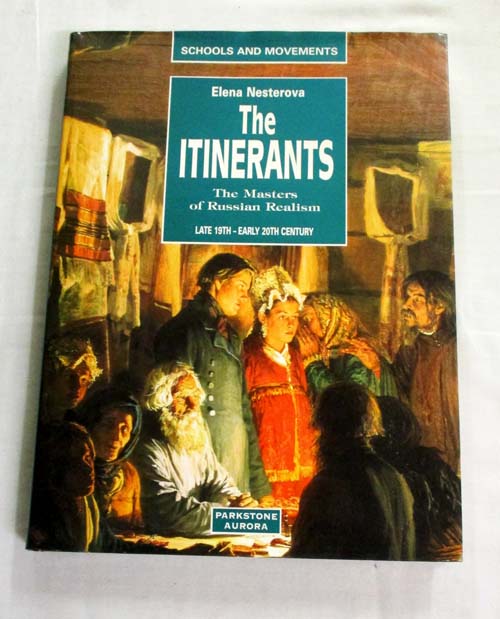 Image for The Itinerants. The Masters of Russian Realism Second Half of the 19th and Early 20th Centuries