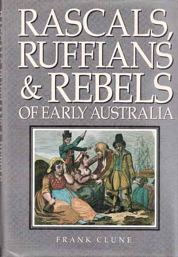 Image for Rascals, Ruffians and Rebels of Early Australia