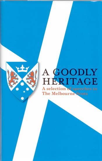 Image for The Goodly Heritage A Selection of Speeches to The Melbourne Scots