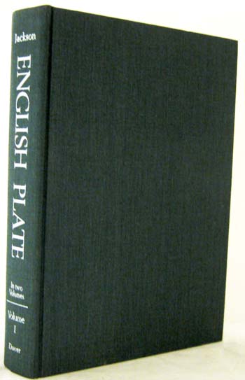 Image for An Illustrated History of English Plate Ecclesiastical and Secular in Which the Development of Form and Decoration in the Silver and Gold Work of the British Isles from the Earliest Known Examples to the Latest of the Georgian Period .Volume One