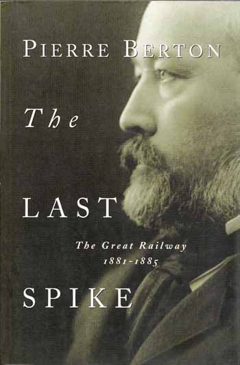 Image for The Last Spike the Great Railway 1881-1885