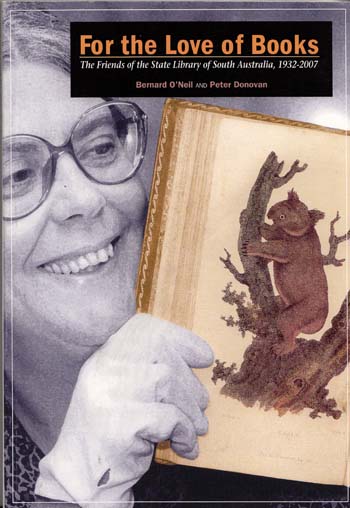 Image for For The Love Of Books. The Friends of the State Library of South Australia, 1932-2007