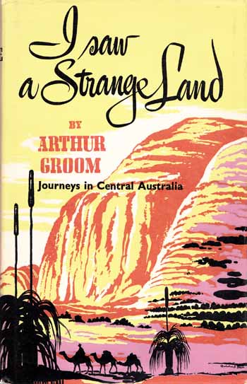 Image for I Saw a Strange Land. Journeys in Central Australia