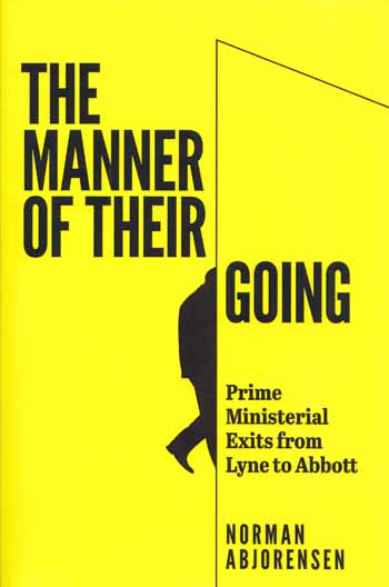 Image for The Manner of Their Going. Prime Ministerial Exits from Lyne to Abbott