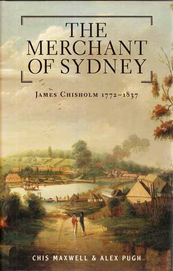 Image for The Merchant of Sydney James Chisholm 1772-1837