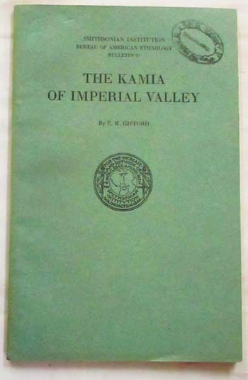Image for The Kamia of Imperial Valley. Smithsonian Institution Bureau of American Ethnology Bulletin 97