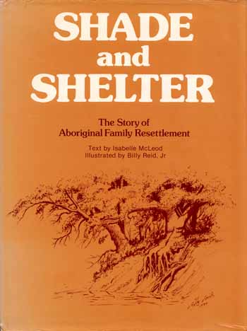 Image for Shade and Shelter. The Story of Aboriginal Family Resettlement