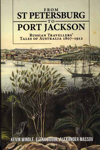 Image for From St Petersburg to Port Jackson : Russian Travellers' Tales of Australia 1807-1912