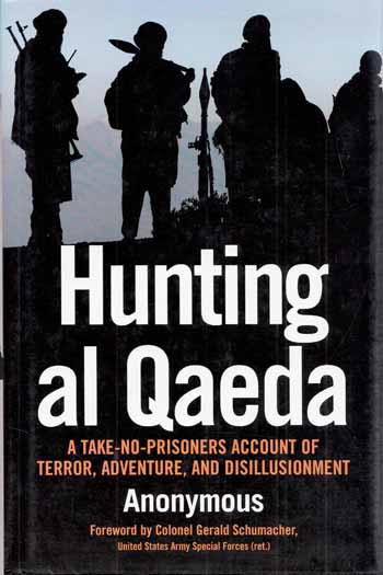 Image for Hunting Al Qaeda A Take-No-Prisoners Account of Terror, Adventure, and Disillusionment