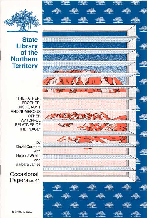 Image for "The Father, Brother, Uncle, Aunt and Numerous Other Watchful Relatives of the Place: John George Knight and the Northern Territory 1880-1892 (Occasional Papers No. 41)
