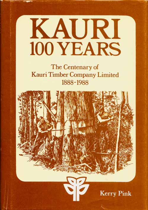 Image for Kauri 100 Years. The Centenary of Kauri Timber Company Limited 1888-1988