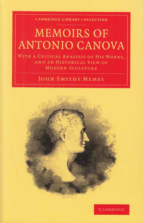 Image for Memoirs of Antonio Canova. With a Critical Analysis of His Works, And an Historical View of Modern Sculpture.
