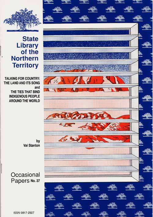 Image for Talking for Country: The Land and its Song & The Ties That Bind Indigenous People Around the World [State Library of the Northern Territory Occasional Papers No 37