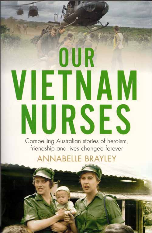 Image for Our Vietnam Nurses. Compelling Australian stories of heroism, friendship and lives changed forever