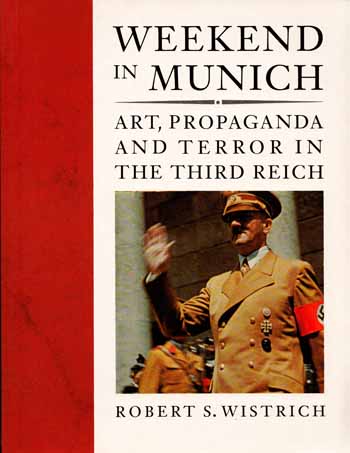 Image for Weekend in Munich Art, Propaganda and Terror in the Third Reich