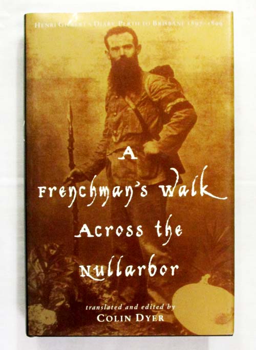 Image for A Frenchman's Walk Across the Nullarbor. Henri Gilbert's Diary, Perth to Brisbane, 1897-1899