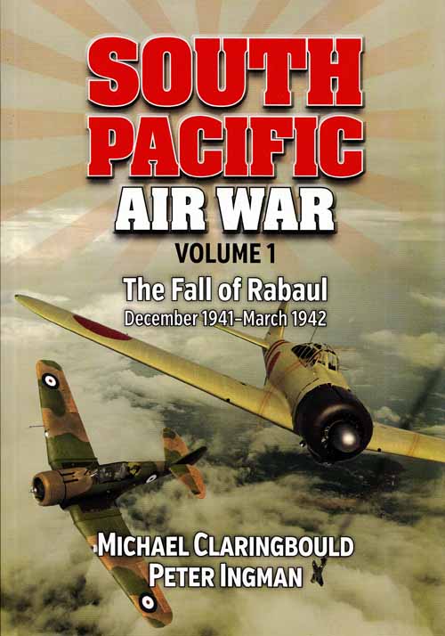 Image for South Pacific Air War Volume 1 The Fall of Rabaul December 1941-March 1942