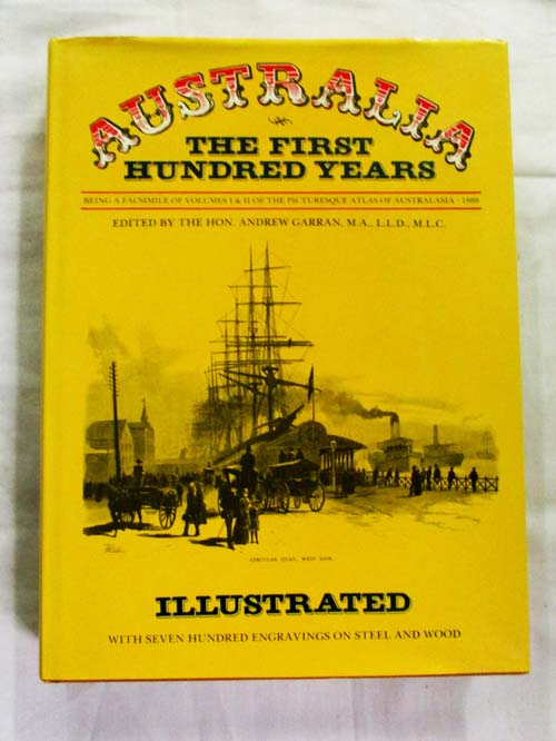 Image for Australia The First Hundred Years A Facsimile of Volumes 1 and 11 of the Picturesque Atlas of Australia.