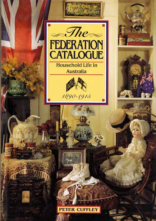 Image for The Federation Catalogue Household Life in Australia 1890-1915