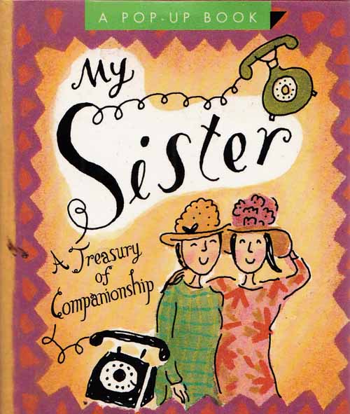 Image for My Sister A Treasury of Companionship A Pop-Up Book