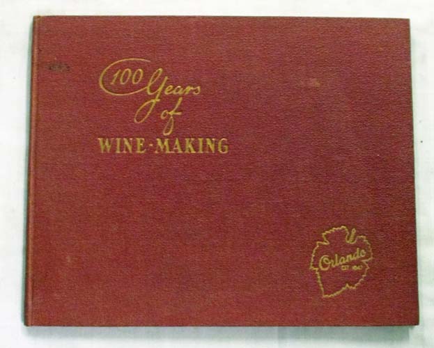 Image for 100 Years of Wine-Making Orlando 1747-1947