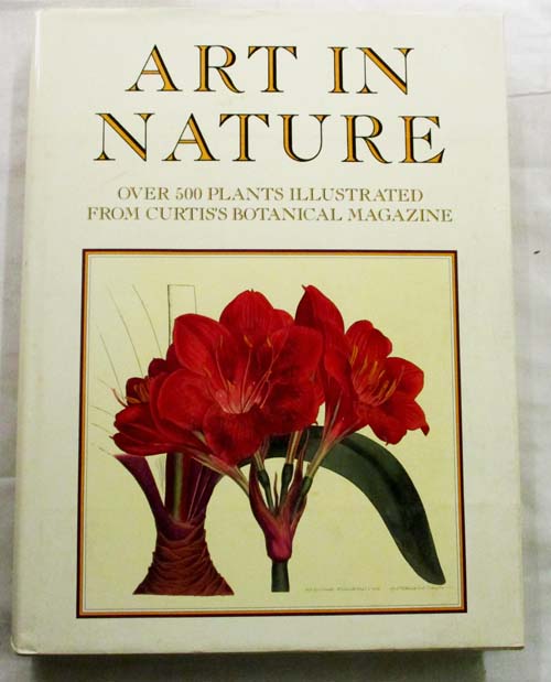 Image for Art in Nature. Over 500 plants illustrated from Curtis's Botanical Magazine