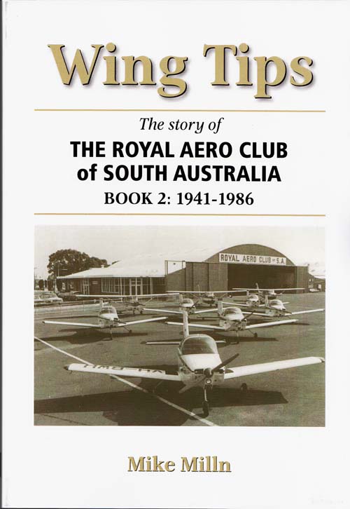 Image for Wing Tips. The Story of The Royal Aero Club of South Australia Book 2: 1941 - 1986 (signed by author)