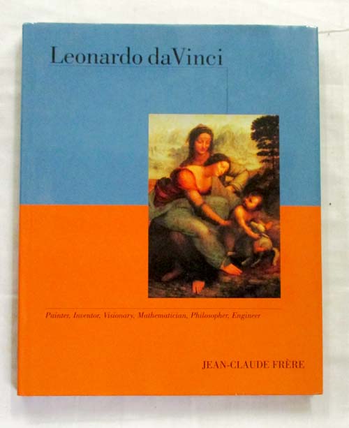 Image for Leonardo Painter, Inventor, Visionary, Mathematician, Philosopher, Engineer