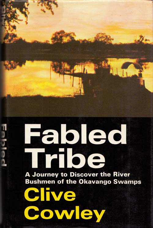 Image for Fabled Tribe A journey to discover the river bushmen of the Okavango Swamps
