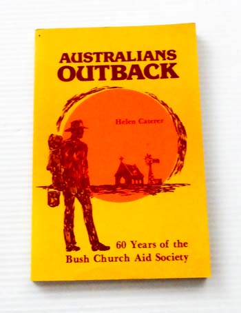 Image for Australians Outback: 60 years of the Bush Church Aid Society (Signed by Author)