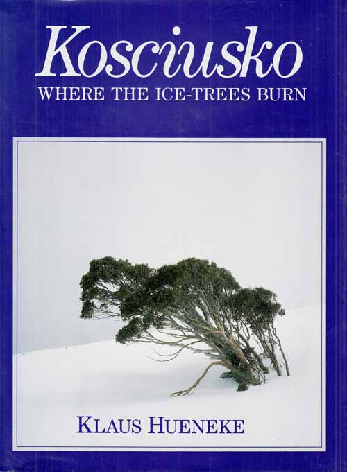 Image for Kosciusko. Where the Ice-Trees Burn